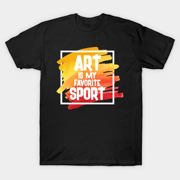 Funny Teacher Student Artist Shirt Art Is My Favorite Sport T-Shirt by celeryprint